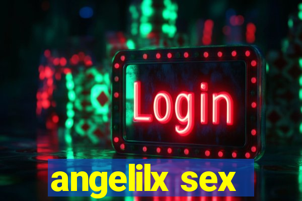 angelilx sex